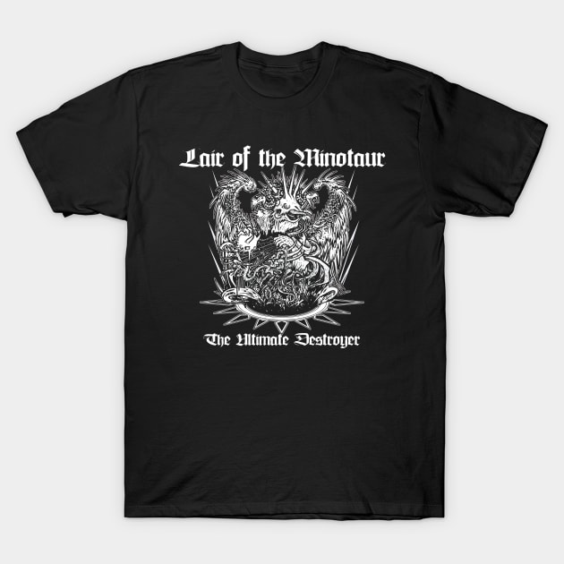 Lair of the Minotaur - The Ultimate Destroyer T-Shirt by grindhouseinc